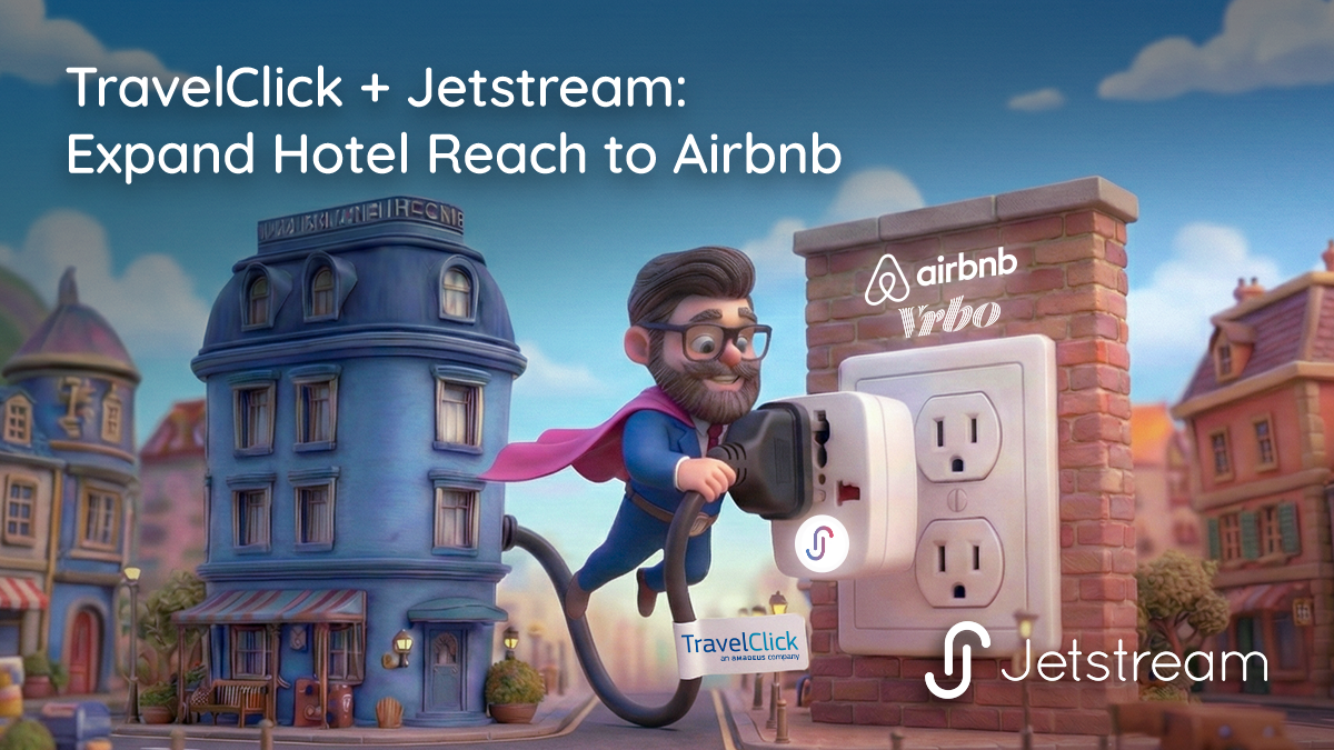 Jetstream connecting TravelClick hotels to short term rental channels Airbnb and Vrbo.
